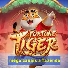 mega canais a fazenda